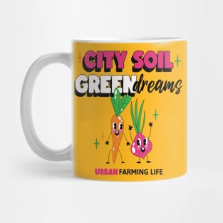 City Soil, Green Dreams - Urban Farming Life Mug